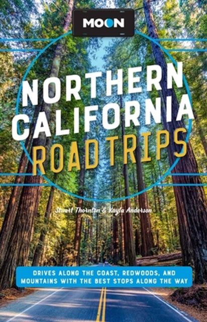 Book cover of: Moon Northern California Road Trip (Second Edition). By: Stuart Thornton