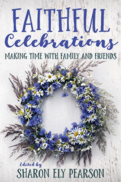 Book cover of: Faithful Celebrations. By: Sharon Ely Pearson