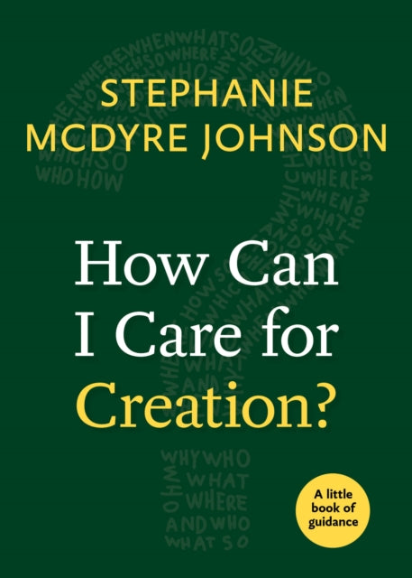 Book cover of: How Can I Care for Creation?. By: Stephanie McDyre Johnson