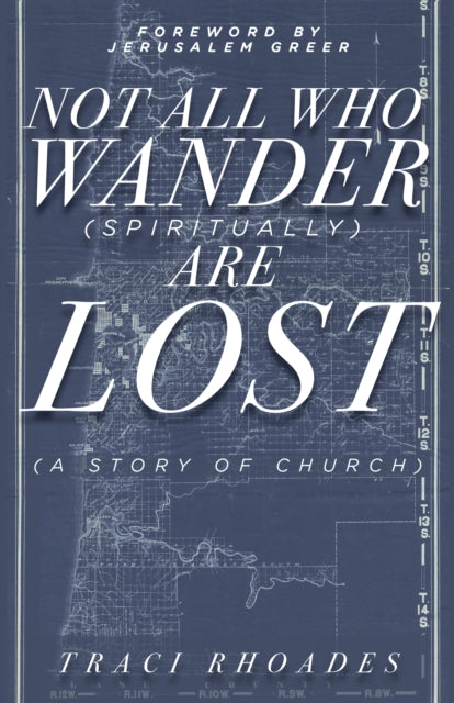 Book cover of: Not All Who Wander (Spiritually) Are Lost. By: Traci Rhoades