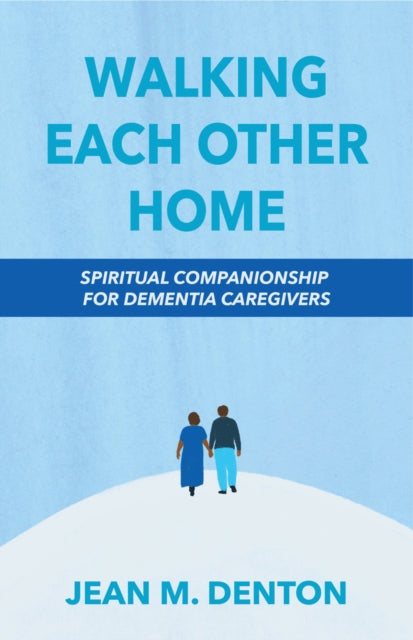 Book cover of: Walking Each Other Home. By: Jean Denton