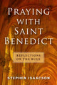 Book cover of: Praying with Saint Benedict. By: Stephen Isaacson