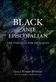 Book cover of: Black and Episcopalian. By: Gayle Fisher-Stewart