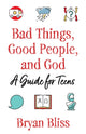 Book cover of: Bad Things, Good People, and God. By: Bryan Bliss