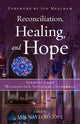 Book cover of: Reconciliation, Healing, and Hope. By: Jan Naylor Cope