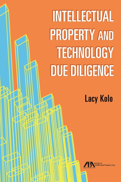 Book cover of: Intellectual Property and Technology Due Diligence. By: Lacy Kolo