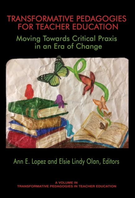 Book cover of: Transformative Pedagogies for Teacher Education. By: Ann E. Lopez