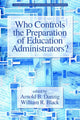 Book cover of: Who Controls the Preparation of Education Administrators?. By: Arnold Bob Danzig
