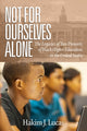 Book cover of: Not For Ourselves Alone. By: Hakim J. Lucas