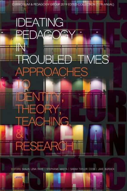 Book cover of: Ideating Pedagogy in Troubled Times. By: Shalin Lena Raye