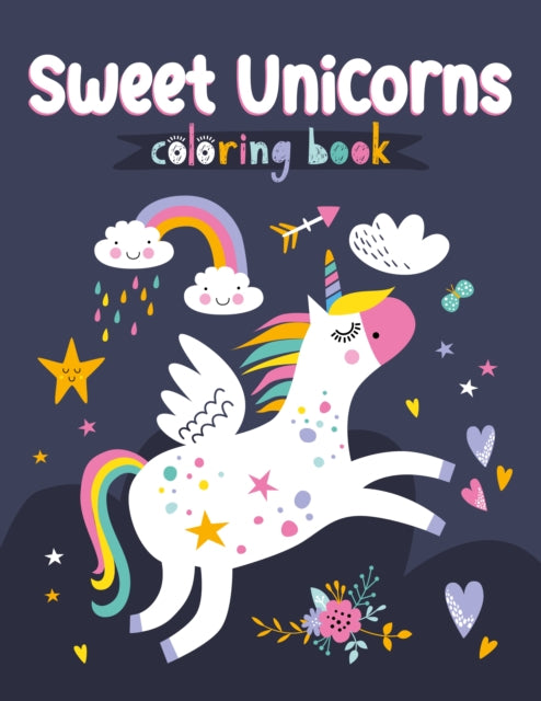 Book cover of: Sweet Unicorns Coloring Book. By: Clorophyl Editions