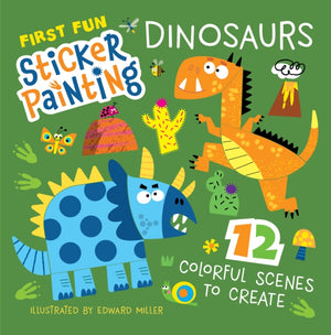 First Fun Sticker Painting: Dinosaurs, 12 Colorful Scenes to Create