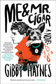 Book cover of: Me & Mr. Cigar. By: Gibby Haynes