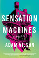 Book cover of: Sensation Machines. By: Adam Wilson
