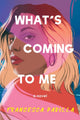 Book cover of: What's Coming to Me. By: Francesca Padilla