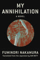 Book cover of: My Annihilation. By: Fuminori Nakamura