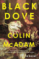 Book cover of: Black Dove. By: Colin McAdam