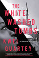 Whitewashed Tombs 9781641297103 Kwei Quartey