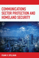 Book cover of: Communications Sector Protection and Homeland Security. By: Frank R. Spellman