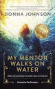 Book cover of: My Mentor Walks on Water. By: Donna Johnson