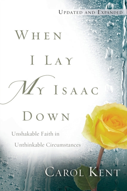 Book cover of: When I Lay My Isaac Down. By: Carol Kent