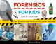 Book cover of: Forensics for Kids. By: Melissa Ross