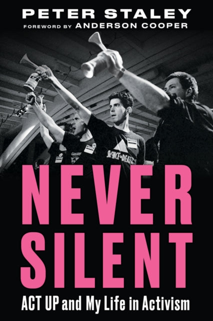 Book cover of: Never Silent. By: Peter Staley