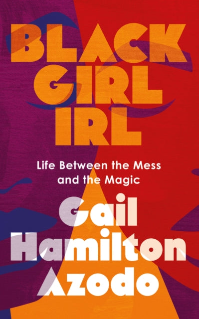 Book cover of: Black Girl IRL. By: Gail Hamilton Azodo