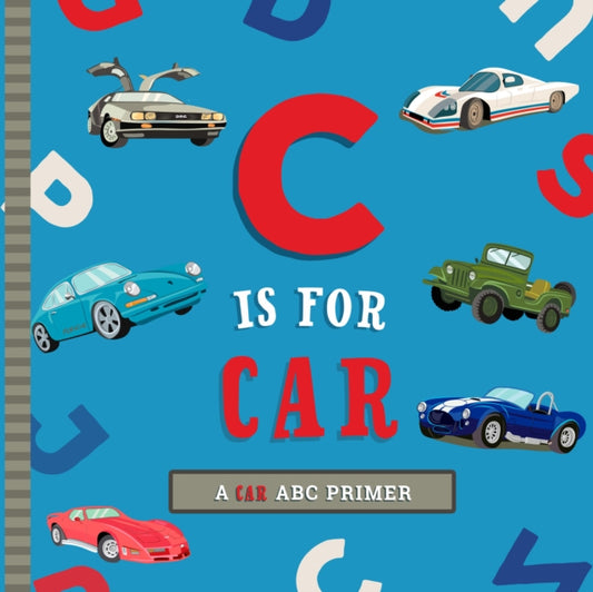 Book cover of: C Is for Car. By: Ashley Marie Mireles