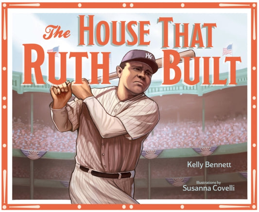 Book cover of: House That Ruth Built. By: Kelly Bennett