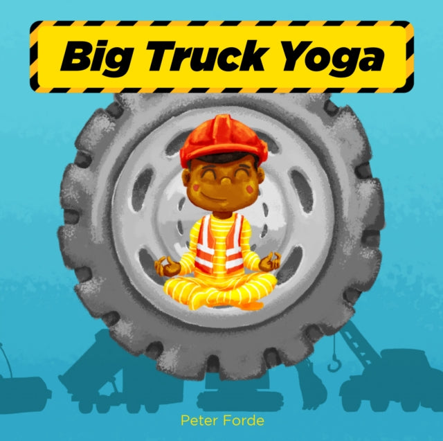 Book cover of: Big Truck Yoga. By: Peter Forde