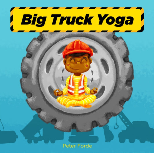 Book cover of: Big Truck Yoga. By: Peter Forde
