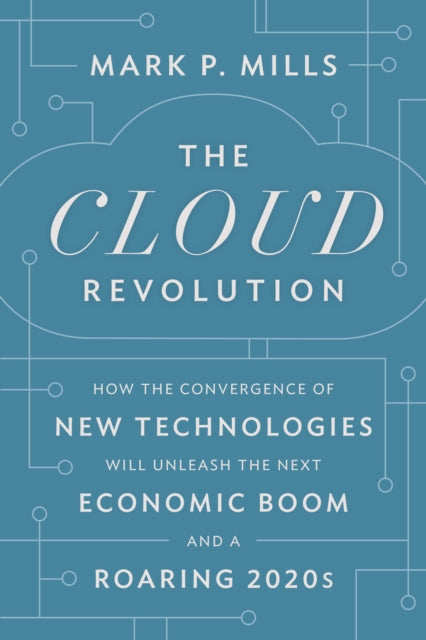 Book cover of: Cloud Revolution. By: Mark P. Mills