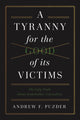 Book cover of: Tyranny for the Good of its Victims