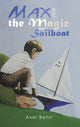 Book cover of: Max and the Magic Sailboat. By: Axel Behn