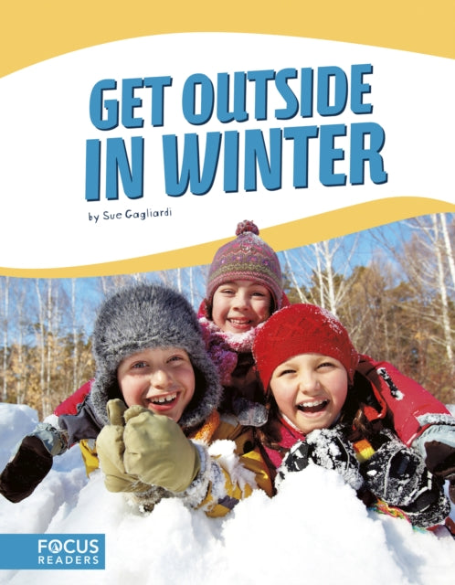 Book cover of: Get Outside in Winter. By: Sue Gagliardi