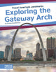 Book cover of: Exploring the Gateway Arch. By: Emma Huddleston