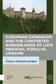 Book cover of: European Expansion and the Contested Borderlands of Late Medieval Podillya, Ukraine. By: Vitaliy Mykhaylovskiy