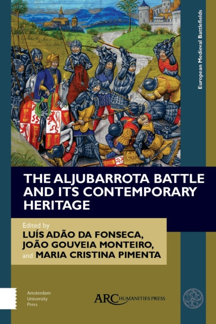 Book cover of: Aljubarrota Battle and Its Contemporary Heritage. By: Luis da Fonseca
