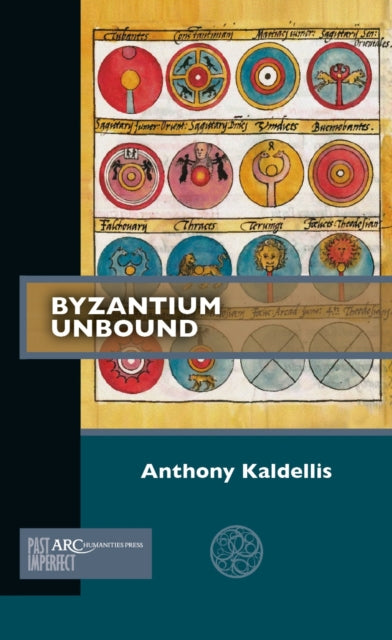 Book cover of: Byzantium Unbound. By: Anthony Kaldellis