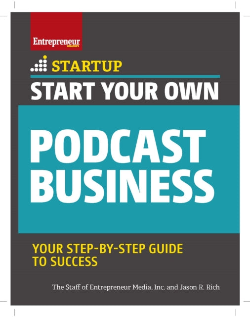 Book cover of: Start Your Own Podcast Business. By: The Staff of Entrepreneur Media