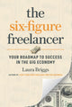Book cover of: Six-Figure Freelancer. By: Laura Pennington Briggs
