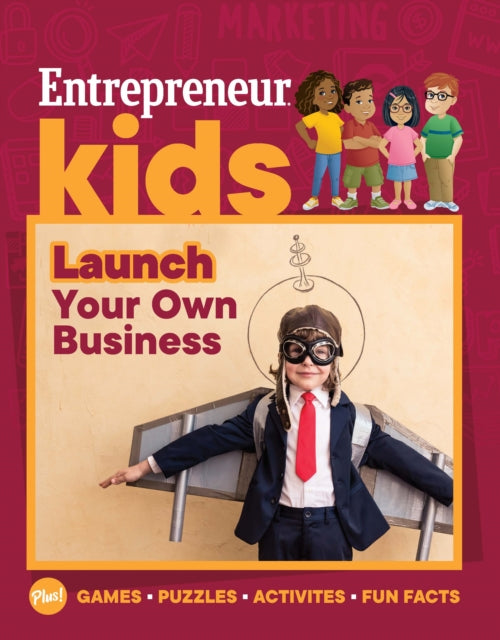 Book cover of: Entrepreneur Kids: Launch Your Business. By: The Staff of Entrepreneur Media