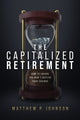 Book cover of: Capitalized Retirement. By: Matthew P. Johnson
