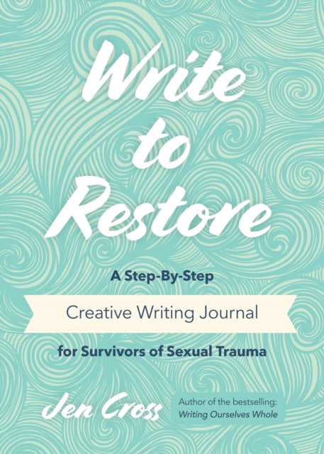 Book cover of: Write to Restore. By: Jen Cross