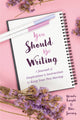 Book cover of: You Should Be Writing. By: Brenda Knight