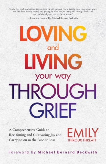 Book cover of: Loving and Living Your Way Through Grief. By: Emily Thiroux Threatt