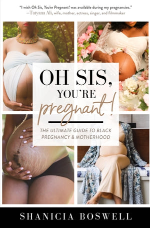 Oh Sis, You’re Pregnant!, The Ultimate Guide to Black Pregnancy & Motherhood (Gift For New Moms)