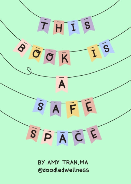 Book cover of: This Book Is a Safe Space. By: Amy Tran