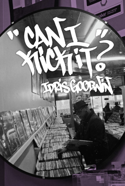 Book cover of: Can I Kick It?. By: Idris Goodwin
